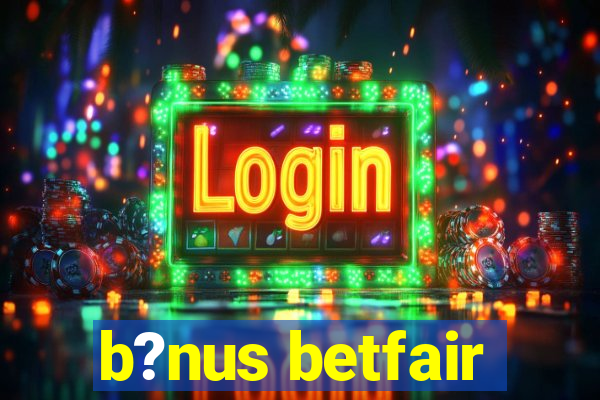 b?nus betfair