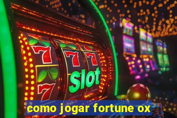 como jogar fortune ox