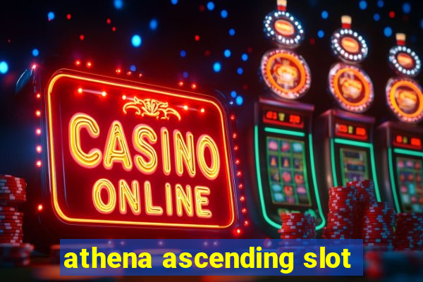 athena ascending slot