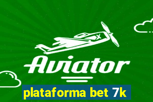 plataforma bet 7k