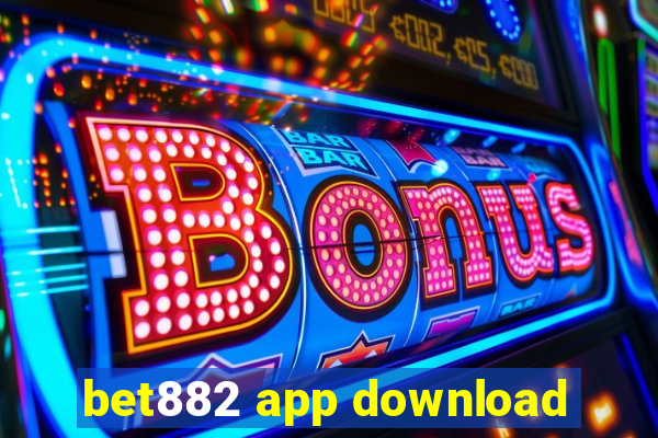 bet882 app download