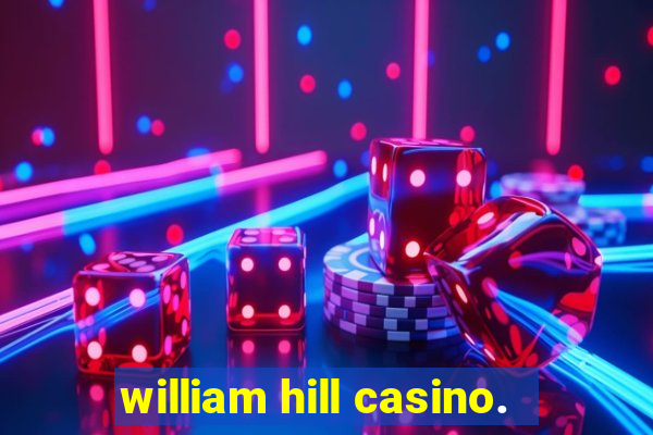 william hill casino.