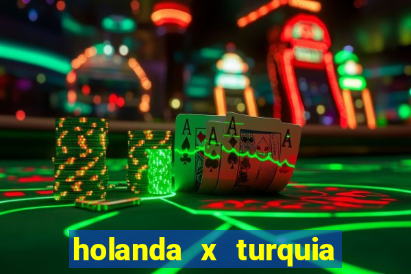 holanda x turquia onde assistir