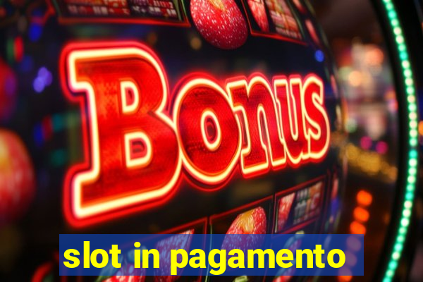 slot in pagamento