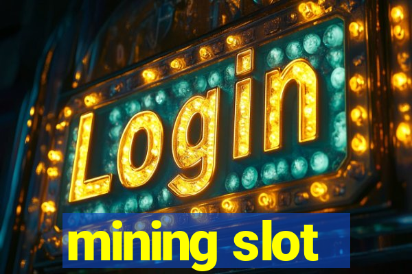 mining slot