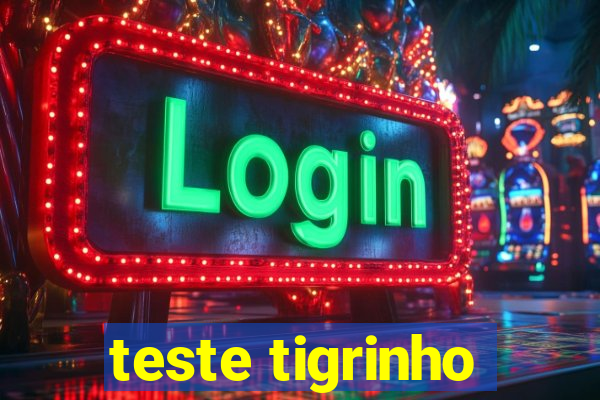 teste tigrinho