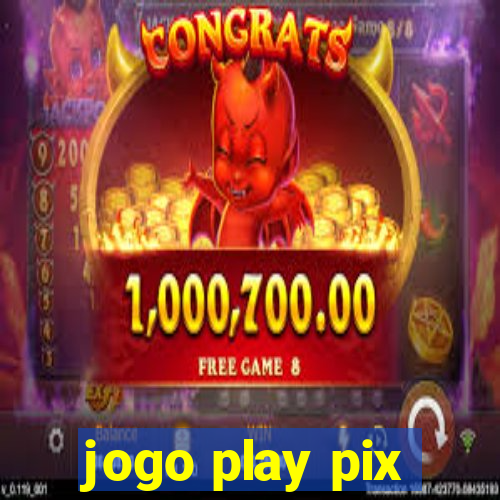 jogo play pix