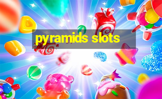 pyramids slots