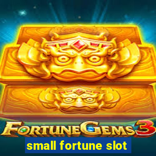 small fortune slot