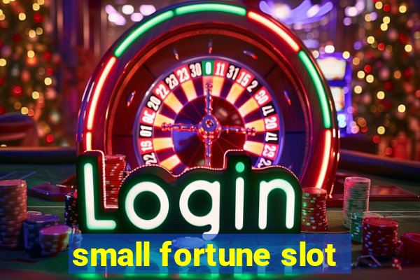 small fortune slot