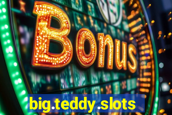 big.teddy.slots