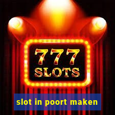 slot in poort maken