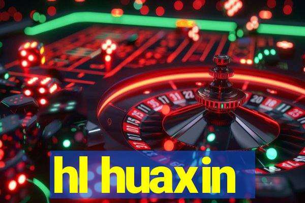 hl huaxin