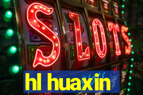 hl huaxin