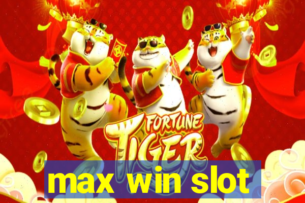 max win slot