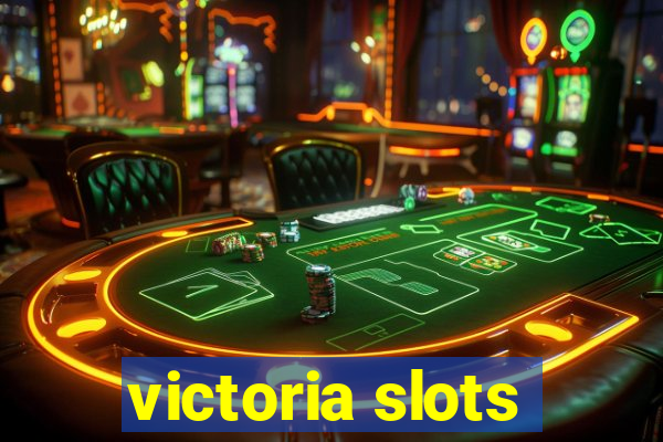 victoria slots