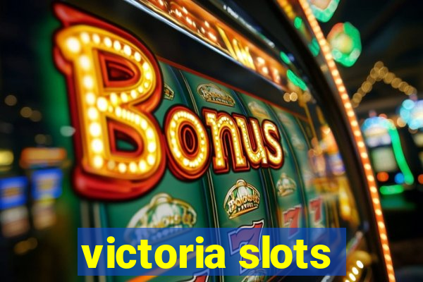 victoria slots