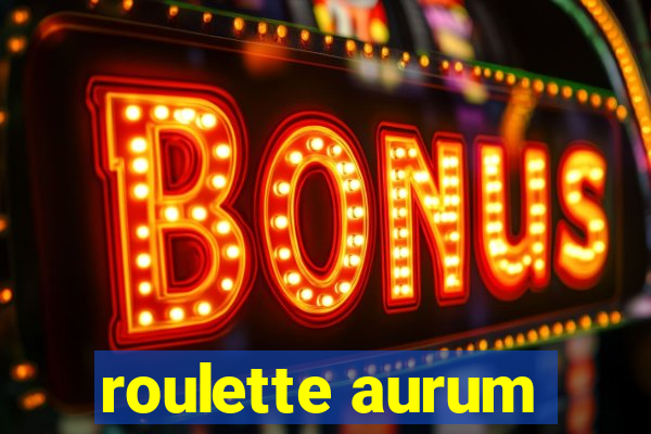 roulette aurum