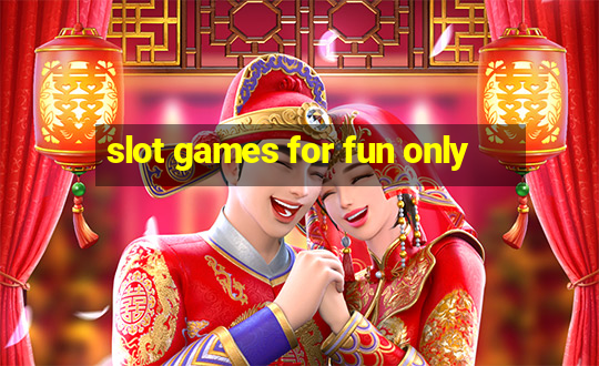 slot games for fun only