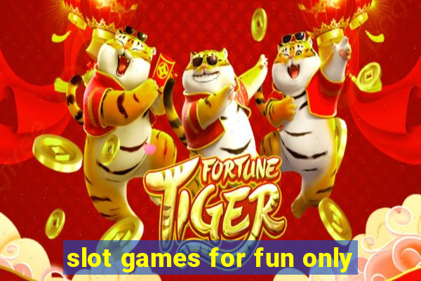 slot games for fun only