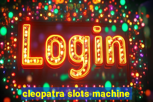 cleopatra slots machine