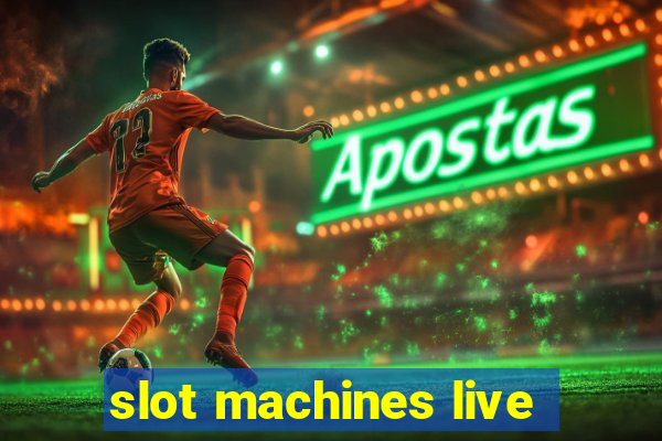 slot machines live