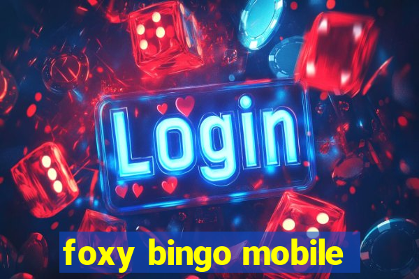 foxy bingo mobile