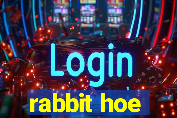 rabbit hoe