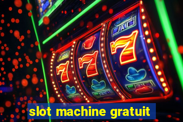 slot machine gratuit