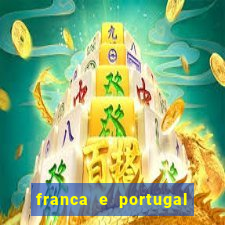 franca e portugal onde assistir