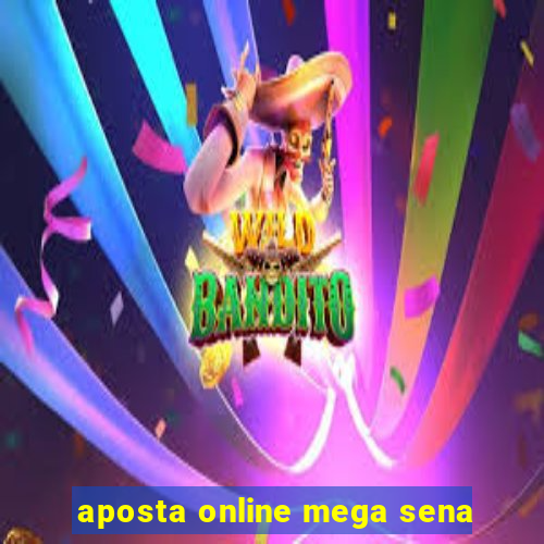 aposta online mega sena