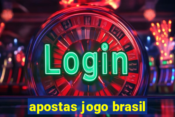 apostas jogo brasil