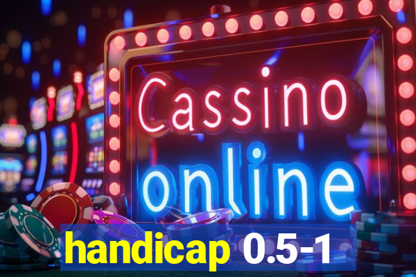 handicap 0.5-1