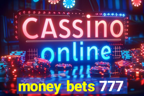 money bets 777