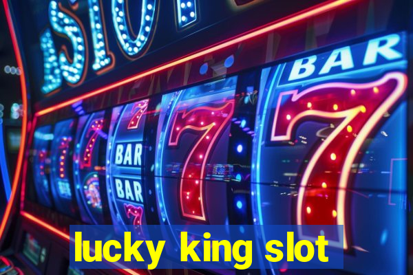 lucky king slot