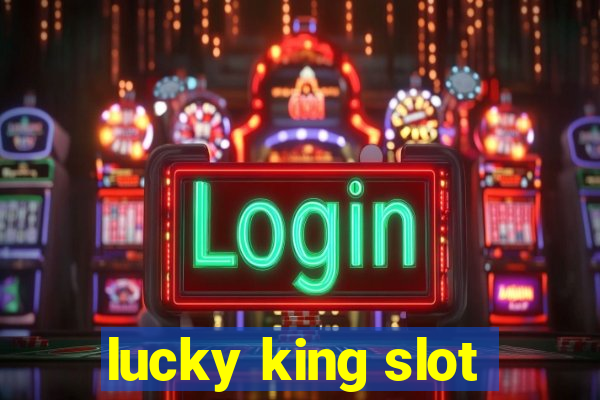 lucky king slot