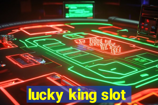 lucky king slot