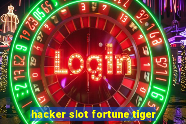 hacker slot fortune tiger