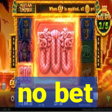 no bet