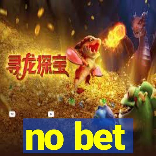 no bet