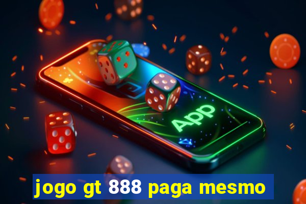 jogo gt 888 paga mesmo