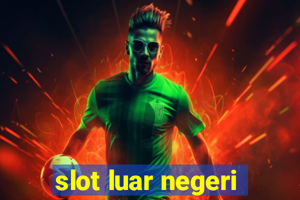 slot luar negeri