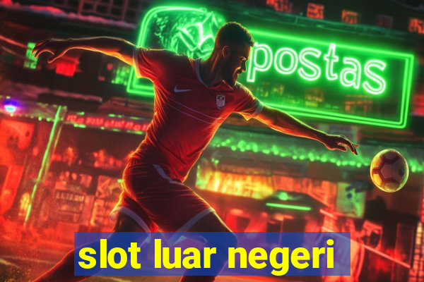 slot luar negeri