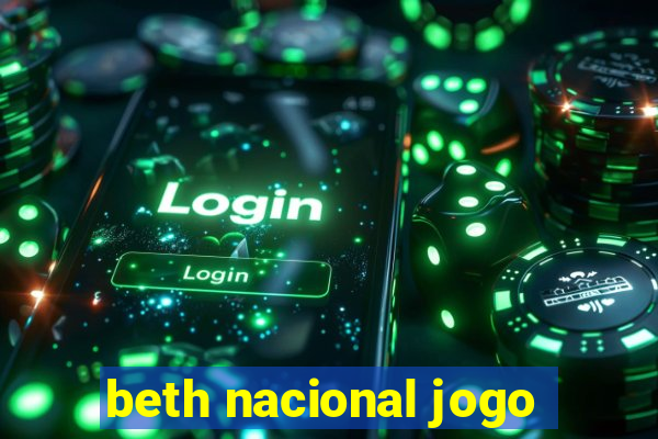 beth nacional jogo