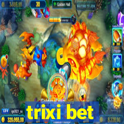 trixi bet