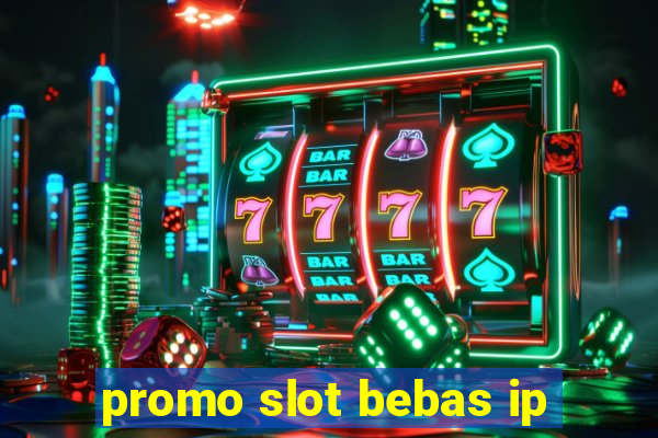 promo slot bebas ip