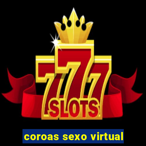 coroas sexo virtual