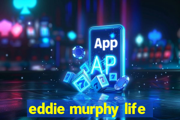 eddie murphy life