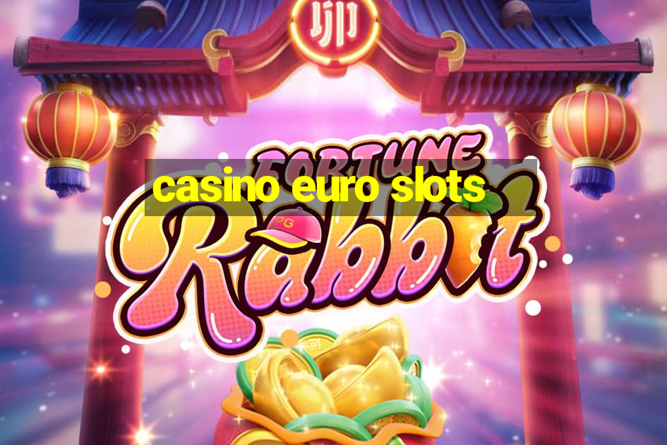 casino euro slots