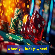 wheely - lucky wheel